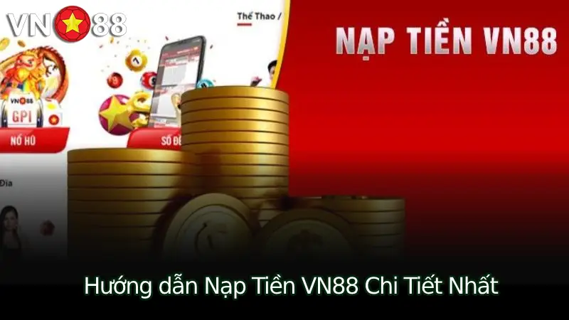 Hướng dẫn Nạp Tiền VN88 Chi Tiết Nhất