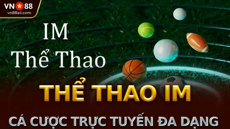Sảnh Thể thao iM VN88 Giới thiệu và đánh giá chi tiết