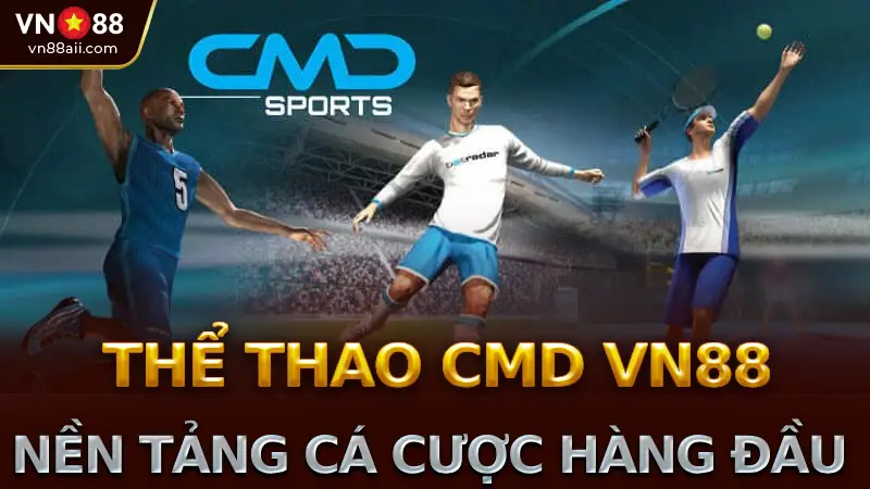 Thể thao CMD VN88: Nền tảng cá cược hàng đầu